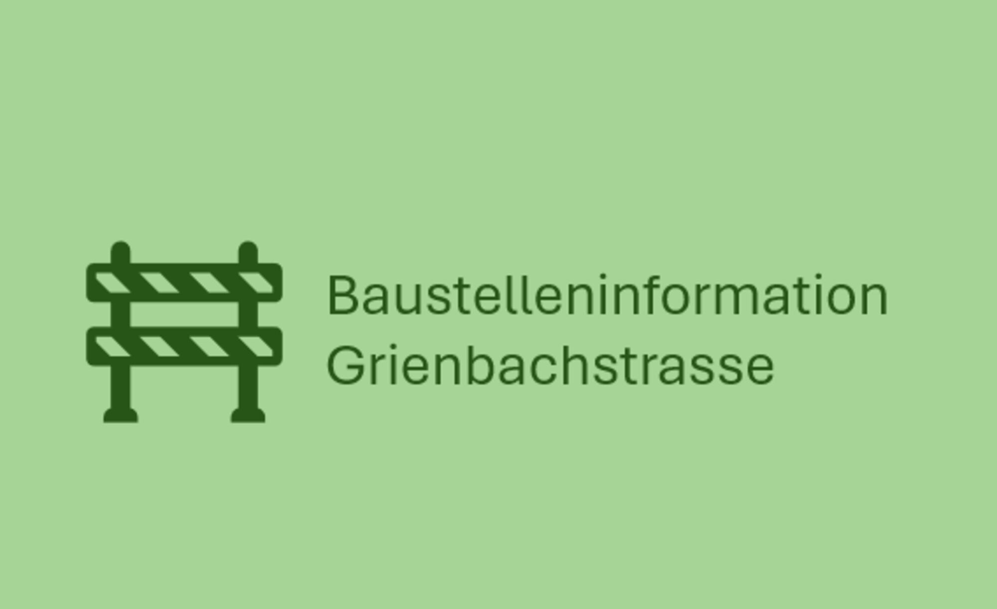 Baustelleninfo Grienbachstrasse